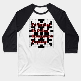 I'd rather be doing Crosswords Baseball T-Shirt